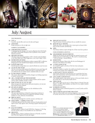 CONTENTS




           41                                    68                                   77                                       89                              114

      July/August
     NEW THIS MONTH

19 TOP 20                                                                        80   MISS HEAVEN SCENT
   Launches, special offers and events for July and August                            Sings the praises of intense perfumes that are suitable for summer
31 ZEITGEIST                                                                     81   BEST BEAUTY TRENDS
   People and places in the air right now                                             Thank you, AW11; it’s not often that a season gives us beauty looks
                                                                                      that are both wearable and flattering
     FASHION & ACCESSORIES
                                                                                 85   SHH...
23 CHILDRENSWEAR NEWS                                                                 Four beauty-industry experts divulge five of their must-have products
   A changing bag that changes; new-season collections from Paul Smith
   and Fendi; customisable timepieces from ToyWatch; Gucci’s animal-                  FOOD, INTERIORS & LIFESTYLE
   themed accessories                                                            89   STRAWBERRY FIELDS FOREVER
24 MENSWEAR NEWS                                                                      Wilkin & Sons berries are ripened longer for optimal sweetness and
   The latest men’s grooming products; A.P.C.’s French cool; the Tribute              picked with extra-tender loving care. The result is a mouthwatering
   to the Mont Blanc pen; Diesel Jogg-jeans; a new crop of edgy T-shirts              – if all too fleeting – seasonal delicacy
26 WOMENSWEAR NEWS                                                               91   FOOD NEWS
   Givenchy’s panther scarf; Moschino’s military-inspired AW11 collection;            The Pizzeria relocates; Manni olive oils; the new Boulangerie &
   Pringle goes hi-tech; Swedish brand Dagmar; new furs from Fendi                    Patisserie; The Dalmore Eos whisky
35 WATCH THIS FACE                                                              92    A VERY GOOD YEAR
   Introducing four young talents set to take the British arts scene by storm         An oenophile’s guide to the best of the best wines and spirits
41 YEAR OF THE SNAKE                                                             97   EURO STARS
   The best of the best surface pattern has slithered its way across bags and         Decorative, modern or quirky, the world’s most lauded interiors styles
   shoes, scarves and clutches. Coiled and ready to wind itself around                emanate from Europe’s most sought-after brands
   your affections for yet another season, snakeskin looks set to stay          103   10 BEST-KEPT TRAVEL SECRETS
42 IN THE NIGHT GARDEN                                                                Some hotels, destinations and adventures are so good that they have
   This season, adventurous fine-jewellery designers are finding inspiration          little need of promotion, and remain known only to the cognoscenti
   in nature’s animal magic                                                     106   CITY GUIDE: COPENHAGEN
45 AW11 WOMENSWEAR TREND REPORT                                                       The Danish capital is clean, green, and one of the most livable cities in
   Time to get grown up. This season requires feathers and fur, sequins               the world. Plus it’s now become foodie heaven
   and lace, plus a ladylike attitude to match                                  110   PRIZE DRAW
47 HOW TO WEAR AN ALL-IN-ONE                                                          Win a three-night stay for two in a Talamo Room at Principe Forte dei
   Once over your own (and everyone else’s) preconceptions, you may just              Marmi – as well as daily breakfast, one dinner for two, airport transfers
   find yourself loving a jumpsuit                                                    and spa treatments
49 MY LIFE IN SHOES                                                             112   HARRODS ESTATES
   Tom Ford’s suede thigh-high boots are the embodiment of his                        Specialising in prime residential properties in central London and the
   sex-and-swagger fashion credo                                                      Home Counties
50 SILENT HERO                                                                  114   THE ULTIMATE OLFACTORY OPULENCE
   The quiet man of fashion is behind the clamouring revolution in                    Take one of the world’s most notorious fragrances, wrap it in thousands
   menswear. Now Thom Browne has applied his shrunken suiting                         of crystals, and you have an icon worthy of its hedonistic history
   aesthetic to a new collection of womenswear
58 MISS SCARLET
   The most lip-smackingly hot trend for autumn is all about red
68 WILD THING... I THINK I LOVE YOU
   A laid-back approach from the coolest menswear brands pitches tweed
   against nylon, stripe against check, dressing up against dressing down
     BEAUTY
                                                                                      Cover
77 EAU SO FASHION                                                                     PHOTOGRAPHER RYAN MICHAEL KELLY
   Nothing captures a fashion brand’s DNA like a fragrance; it’s the bag,             FASHION EDITOR SARAH WEBB
   the shoe and the ready-to-wear distilled into one small bottle                     HAIR AMY FARID at Kate Ryan Inc
                                                                                      MAKE-UP SUZY GERSTEIN at Kate Ryan Inc
78 HIGH FIVE                                                                          MODEL CHLOE at Wilhelmina wearing Thom
   Marigay McKee, Fashion and Beauty Director at Harrods, reveals her                 Browne jacket £1,899 and shirt £339; Christys’
   best of the best fragrances for July and August                                    hat £139; Harrods Own Label tie £69.95



                                                                                                                              Harrods Magazine • harrods.com      17
 