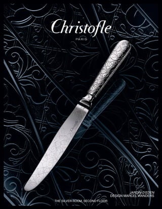 JARDIN D’EDEN
                                DESIGN MARCEL WANDERS
THE SILVER ROOM, SECOND FLOOR
 