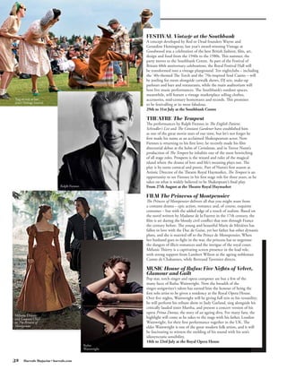 FESTIVAL Vintage at the Southbank
                                                          A concept developed by Red or Dead founders Wayne and
                                                          Gerardine Hemingway, last year’s award-winning Vintage at
                                                          Goodwood was a celebration of the best British fashion, film, art,
                                                          design and food from the 1940s to the 1980s. This summer, the
                                                          party moves to the Southbank Centre. As part of the Festival of
                                                          Britain 60th anniversary celebrations, the Royal Festival Hall will
                                                          be transformed into a vintage playground. Ten nightclubs – including
                                                          the ’40s-themed The Torch and the ’70s-inspired Soul Casino – will
                                                          be jostling for room alongside catwalk shows, DJ sets, make-up
                                                          parlours and bars and restaurants, while the main auditorium will
                                                          host live music performances. The Southbank’s outdoor spaces,
                                                          meanwhile, will feature a vintage marketplace selling clothes,
Tug-of-war at last                                        accessories, mid-century homewares and records. This promises
year’s Vintage festival
                                                          to be festivalling at its most fabulous.
                                                          29th to 31st July at the Southbank Centre

                                                          THEATRE The Tempest
                                                          The performances by Ralph Fiennes in The English Patient,
                                                          Schindler’s List and The Constant Gardener have established him
                                                          as one of the great movie stars of our time, but let’s not forget he
                                                          first made his name as an acclaimed Shakespearean actor. Now
                                                          Fiennes is returning to his first love; he recently made his film
                                                          directorial debut at the helm of Coriolanus, and in Trevor Nunn’s
                                                          production of The Tempest he inhabits one of the most bewitching
                                                          of all stage roles. Prospero is the wizard and ruler of the magical
                                                          island where the drama of love and life’s meaning plays out. The
                                                          play is by turns comical and poetic. Part of Nunn’s first season as
                                                          Artistic Director of the Theatre Royal Haymarket, The Tempest is an
                                                          opportunity to see Fiennes in his first stage role for three years, as he
                                                          takes on what is widely believed to be Shakespeare’s final play.
                             Ralph Fiennes                From 27th August at the Theatre Royal Haymarket

                                                          FILM The Princess of Montpensier
                                                          The Princess of Montpensier delivers all that you might want from
                                                          a costume drama – epic action, romance and, of course, exquisite
                                                          costumes – but with the added edge of a touch of realism. Based on
                                                          the novel written by Madame de la Fayette in the 17th century, the
                                                          film is set during the bloody civil conflict that tore through France
                                                          the century before. The young and beautiful Marie de Mézières has
                                                          fallen in love with the Duc de Guise, yet her father has other dynastic
                                                          plans, and she is married off to the Prince de Montpensier. When
                                                          her husband goes to fight in the war, the princess has to negotiate
                                                          the dangers of illicit romances and the intrigue of the royal court.
                                                          Mélanie Thierry is a captivating screen presence in the lead role,
                                                          with strong support from Lambert Wilson as the ageing nobleman
                                                          Comte de Chabannes, while Bertrand Tavernier directs.

                                                          MUSIC House of Rufus: Five Nights of Velvet,
                                                          Glamour and Guilt
                                                          Pop star, torch singer and opera composer are but a few of the
                                                          many faces of Rufus Wainwright. Now the breadth of the
                                                          singer-songwriter’s talent has earned him the honour of being the
                                                          first solo artist to be given a residency at the Royal Opera House.
                                                          Over five nights, Wainwright will be giving full rein to his versatility;
                                                          he will perform his tribute show to Judy Garland, sing alongside his
                                                          critically lauded sister Martha, and present a concert version of his
                                                          opera Prima Donna, the story of an ageing diva. For many fans, the
Mélanie Thierry
and Gaspard Ulliel                                        highlight will come as he takes to the stage with his father, Loudon
in The Princess of                                        Wainwright, for their first performance together in the UK. The
Montpensier                                               elder Wainwright is one of the great modern folk artists, and it will
                                                          be fascinating to witness the melding of his sound with his son’s
                                                          idiosyncratic sensibility.
                                                          18th to 23rd July at the Royal Opera House
                                             Rufus
                                             Wainwright


32     Harrods Magazine • harrods.com
 