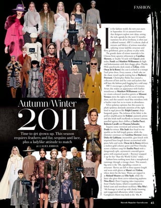 FASHION




                                                                                                                 MATTHEW WILLIAMSON
                      CAROLINA HERRERA




                                                                                                                                                                                                                      MATTHEW WILLIAMSON



                                                                                                                                                                                                                                                   MISSONI
                                                                                                                                                                                                                                                                                                                                     I
                                                                                                                                                                                VERSACE
                                                                                                                                                                                                                                                                                                                                              n the fashion world, the new year starts
                                                                                                                                                                                          Feathers                                                                                                                                            in September. It’s in autumn/winter
                                                                                                                                                                                                                                                                                                                                              that designers explore new ideas, setting




                                                                                                                                                                                              J. MENDEL
                                                                                                                                                                                                                                                                                                                                              the style agenda for the next 12 months
        GUCCI




                                                                                                                                                                                                                                                                                                                                              (summer, for all its loveliness, is often just




                                                                                                                                                                                                                                                   DE LA RENTA
                                                                                                                                                                                                                                                                                                                                              a diluted version). AW11’s eclectic clash of
                                                                                                                                                                                                                                                                                                                                              textures and fabrics, of serious masculine
                                                                         BURBERRY PRORSUM




                                                                                                                                                                                                                                                   OSCAR
                                                                                                                                                                                                                                                                                                                                              tailoring versus ladylike structure and
                                         Fur                                                                                                                                                                                                                                                                                         flirty girlishness, gives us plenty to play with.




                                                                                                                                                                                                                                                                                                 BECKHAM
                                                                                                                                                                                                                                                                                                 VICTORIA
                                                                                                                                                                 NINA RICCI




                                                                                                                                                                                                                                           MARNI
                                                                                                                                                                                                                                                                                                                                        The grande dame of winter materials is fur.
                                                                                                                                                                                                                                                                                                                                     Choose from uptown refinement at Carolina
                                                                                                                                                                                                                                                                                                                                     Herrera, or Studio 54 style with Gucci’s pink
                                                                                                         ERDEM




                                                                                                                                                                                                                                                                                                                                     stoles. Fendi and Matthew Williamson do high-
                                                                                                                                                                                              Forties                                                                                                                                end bohemianism with their shaggy gilets. Phoebe
                              CÉLINE




                                                                                                                                                                                                                                                                                                                                     Philo patchworks sleek mink at Céline, while
                                                                                                                                                                                                                                                                                                                                     Oscar de la Renta’s fox coat is echoed in a trompe
                                                                                                                                                                                                                                                                                                                                     l’oeil print dress. Every season, a fresh take on
FENDI




                                           OSCAR DE LA RENTA




                                                                                                                                                                                                                                                                                                                                     the classic trench sparks waiting lists at Burberry
                                                                                                                                                                                                                                                                                                                                     Prorsum. Christopher Bailey has created a
                                                                                                                                                                          ROLAND MOURET




                                                                                                                                                                                                                                                                                                                                     collection of knit and fur coats and jackets that




                                                                                                                                                                                                                                                                                       MIU MIU
                                                                                                                                                                                                                                                                                                                                     will have the fashion pack begging for a cold snap.
                                                                                                                                                                                                ELIE SAAB




                                                                                                                                                                                                                                                                                                                                        AW11 encourages a playfulness of textures.
                                                                                                                                                                                                                                                                                                                                     Avian chic makes an appearance with feather
                                                                                                                                                                                                                                                                                                                                     minidresses at Matthew Williamson and on




        2011
                                                                                                                                                                                                                                                                                                                                     ice cream-coloured marabou gowns at Missoni.
                                                                                                                                                                                                                                                                                                                                     Versace owns the rights to the scene-stealing


             Autumn/Winter
                                                                                                                                                                                                                                                                                                                                     dress, and this season’s royal blue minidress with
                                                                                                                                                                                                                                                                                                                                     a feather train has va-va-voom in abundance.
                                                                                                                                                                                                                                                                                                                                        Velvet polarises opinion, but this season its
                                                                                                                                                                                                                                                                                                                                     plush opulence demands attention of the right
                                                                                                                                                                                                                                                                                                                                     kind in regal pieces like Ralph Lauren’s deep-
                                                                                                                                                                                                                                                                                                                                     burgundy gown. The richness of the fabric is the
                                                                                                                                                                                                                                                                                                                                     perfect amplification for Erdem’s painterly prints
                                                                                                                                                                                                                                                                                                                                     and also lends itself excellently to texture contrast,
                                                                                                                                                                                                                                                                                                                                     panelled against sheer chiffon at Emilio Pucci,
                                                                                                                                                                                                                                                                                                                                     Roberto Cavalli and Proenza Schouler.
                                                                                                                                                                                                                                                                                                                                        Sequins come oversized and armour-like at
                                                                                                                                                                                                                                                                                                                                     Prada for winter. Elie Saab does head-to-toe
                                                                                                                                                                                                                                                                                                                                     sparkle on his full-length gowns, while the
    Time to get grown up. This season
                                                                                                                                                                                                                                                                      BOTTEGA VENETA




                                                                                                                                                                                                                                                                                                                                     shimmer continues on Carolina Herrera’s knits.
requires feathers and fur, sequins and lace,                                                                                                                                                                                                                                                                                         Dolce  Gabbana, meanwhile, goes kitsch with
                                                                                                                                                                                                                                                                                                                                     sequined knee-length dresses accessorised with
     plus a ladylike attitude to match                                                                                                                                                                                                                                                                                               purse belts and socks. Oscar de la Renta delivers
                                                                     BY                     LAURA JORDAN                                                                                                                                                                                                                             a molten-gold column gown and Peter Dundas
                                                                                                                                                                                                                                                                                                                                     scores a fashion coup for Emilio Pucci with a
                                                                                                                                                                                                                                                                                                                                     dangerously split, asymmetric emerald-green
                                                                                                                                                                                                                                                                                                                                     gown with sequined panels – Beyoncé snapped
                                                                                                                                                                                                                                                                                                                                     it up for her “Run the World (Girls)” video.
                                                                                                                                                                                                                                                                                                                                        Fashion loves nothing more than a metaphorical
                                                                                                                                                         BOTTEGA VENETA




                                                                                                                                                                                                                                                                                                                                     rummage through a vintage closet. This season’s
                                LANVIN




                                                                                                                                      DOLCE  GABBANA




                                                                                                                                                                                                                                                                                                                                     big news is the ’40s, signalling a return to
                                                                                                                                                                                                                                                                                                                                     structure. Sleeves are full or three-quarter length
                                                                                                                                                                                                                   Lace                                                                                                              and worn with gloves at Marni and Erdem,
CHLOÉ




                                                                                                                                                                                                                                                                                                                                     where skirts hit the knee. Waists are nipped in
                                                                                                                                                                                                                                                                                                      Dolce  Gabbana Anthea Simms




                                                                                                                                                                                                                                                                                                                                     at Roland Mouret and Elie Saab, while the
                                                                                                                                                                                                                                                                                                                                     latter also gives them curve-enhancing peplums.
                                                                                             VALENTINO




                                                                                                                                                                                                                                                                                                                                     Nina Ricci’s Peter Copping takes inspiration
                   Capes
                                                                                                                                                                                                          LANVIN




                                                                                                                                                                                                                                                                                                                                     from Charles James, which is manifested in
                                                                                                                                                        ANTONIO BERARDI




                                                                                                                                                                                                                                                                                                                                     belted coats and sweetheart necklines. Miu Miu’s
                                                                                                                                                                                                                                                                 JASON WU




                                                                                                                                                                                                                                                                                                                                     ’40s homage is served up with cheeky knowing
                                                               BALMAIN




                                                                                                                                                                                                                                                                                                                                     and exaggerated silhouettes, while Consuelo
          CHANEL




                                                                                                                                                                                                                                                                                                                                     Castiglioni’s Marni may look to the ’40s,


                                                                                                                                                                                                                                                                                                                                                         Harrods Magazine • harrods.com        45
 