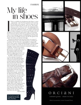 FASHION




I
          f there is a manifesto for the glamorous shoe fanatic, it comes
          – appropriately – from Tom Ford, champion of the towering
          heel and author of the statement, “Shoes are always the most
          important thing because they are who you are. They change
          the way you move.” Ford is, of course, the undisputed master
          of blending the stylish and the sexy – a fiendishly difficult feat
          and one that enabled him to dictate the zeitgeist and dominate
          the fashion landscape in the Nineties and through to the mid-
Noughties at Gucci and Yves Saint Laurent. After a six-year hiatus
from womenswear (during which time he applied his searing, sharp
vision to men’s tailoring, cosmetics and filmmaking), Ford returned
last year, much to the delight of women who like their glamour old-
school, their clothes sexy and their heels high.
    One gets the impression that jeans and trainers are not part of
this Texan’s lexicon; that, in his world, leisurewear is something of
a profanity. The Tom Ford style is unmistakable; it’s dangerously
low-cut velvet trousers, unbuttoned fluid-silk shirts, heavily jewelled
gowns, fur, leather, lace, smoky eyes, bronzed skin and risqué ad
campaigns. It’s pure sexiness anchored in unabashed confidence and
a hedonistic ’70s vibe. It’s an aesthetic
perfectionism, an impeccable, couture-
like attention to detail and luxury,
sharp tailoring, bold corsetry and
silhouette-exaggerating structure. And
it’s as utterly irresistible as it ever was.
    The AW11 collection’s footwear
is so lust-inducing, it promises to
make even the most jaded shoeaholic
weak-kneed and faint-headed. There
are pink-sequined sandals and python-
skin courts that show off the perfect
amount of toe cleavage; lace-up,
open-toed ankle boots; and sumptuous
velvet sandals with gold detailing. But
it is his laser-cut boots that are the
femmes fatales of the show. These suede
thigh-high boots – or, to use the lyrical
French word cuissardes – possess just
the right amount of fetish-luxe. They
are a statement piece, yet they sit above
trends. And they are, of course, sexy.
Seriously sexy. They require more
than just impossibly long legs; boots
like this require major attitude and
a snake-hipped swagger. One can
imagine them on any number of strong
style icons, from Carine Roitfeld to
Beyoncé. Never mind shoes being the
most important thing; when we’re
talking cuissardes courtesy of Mr Tom
Ford, they’re the only thing.
                           –By Laura Jordan


 Tom Ford boots £4,200.
 Available from The Shoe
 Salon, First Floor
 