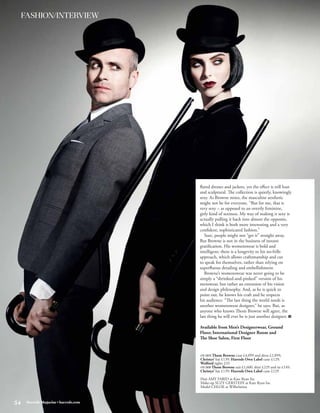 FASHION/INTERVIEW




                                      flared dresses and jackets, yet the effect is still lean
                                      and sculptural. The collection is quietly, knowingly
                                      sexy. As Browne notes, the masculine aesthetic
                                      might not be for everyone. “But for me, that is
                                      very sexy – as opposed to an overtly feminine,
                                      girly kind of sexiness. My way of making it sexy is
                                      actually pulling it back into almost the opposite,
                                      which I think is both more interesting and a very
                                      confident, sophisticated fashion.”
                                         Sure, people might not “get it” straight away.
                                      But Browne is not in the business of instant
                                      gratification. His womenswear is bold and
                                      intelligent; there is a longevity to his no-frills
                                      approach, which allows craftsmanship and cut
                                      to speak for themselves, rather than relying on
                                      superfluous detailing and embellishment.
                                         Browne’s womenswear was never going to be
                                      simply a “shrinked-and-pinked” version of his
                                      menswear, but rather an extension of his vision
                                      and design philosophy. And, as he is quick to
                                      point out, he knows his craft and he respects
                                      his audience. “The last thing the world needs is
                                      another womenswear designer,” he says. But, as
                                      anyone who knows Thom Browne will agree, the
                                      last thing he will ever be is just another designer. HMN

                                      Available from Men’s Designerwear, Ground
                                      Floor; International Designer Room and
                                      The Shoe Salon, First Floor


                                      ON HER Thom Browne coat £4,099 and dress £2,899;
                                      Christys’ hat £139; Harrods Own Label cane £129;
                                      Wolford tights £33
                                      ON HIM Thom Browne suit £1,600, shirt £229 and tie £149;
                                      Christys’ hat £139; Harrods Own Label cane £129

                                      Hair AMY FARID at Kate Ryan Inc
                                      Make-up SUZY GERSTEIN at Kate Ryan Inc
                                      Model CHLOE at Wilhelmina


54   Harrods Magazine • harrods.com
 