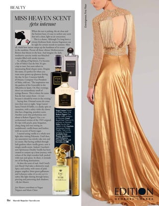 BEAUTY

      MISS HEAVEN SCENT
           gets intense
                             When the sun is pulsing, the air close and
                             the horizon hazy, it’s easy to eschew any scent
                             that isn’t a clean, light-as-air concoction.
                                This is a shame. Although I’ve long been a
                             citrusy-freshness freak, intense fragrances can
                             be right for certain moods in summer. After
       all, think how nature ramps up the headiness of its scents
       in the sunshine. Picture all those vibrant Mediterranean
       flowers that bloom in the heat. And imagine the dark,
       meditative sanctity inside sun-bleached
       temples filled with smoky incense.
          So, talking of big hitters, I’ve become
       a fan of Sisley’s Eau du Soir. It’s gin-
       crisp to start, but soon ushers in
       intoxicating floral chypre notes. Despite
       the name, it’s perfect for when you
       want some grown-up glamour during
       the day. In fact, Countess Isabelle
       d’Ornano, Company Vice-President
       of Sisley, told me, “The inspiration was
       the gardens of the Generalife in the
       Alhambra in Spain. On May evenings,
       there’s an extraordinary smell of
       syringa flowers. This is where the name
       Eau du Soir comes from – it’s not
       because it should be worn in the evening.”
          Saying that, Oriental scents do come
       into their own at night. Serge Lutens’
       latest,Vitriol d’Oeillet, is a dusky spin on
       carnation, with a sultry violet dry down               Serge Lutens Vitriol
       that has a lingering, powdery scent.                   d’Oeillet 50ml, £78;
       Another scent that perfumistas rave                    Robert Piguet Visa
                                                              60ml, £300, exclusive
       about is Robert Piguet’s Visa, a re-                   to Harrods; Creed
       orchestrated version of the 1945 original.             Royal Oud 75ml, £175,
       It’s ripe with peach, pear, bergamot,                  exclusive to Harrods;
                                                              Sisley Eau du Soir
       ylang ylang and rose resting on                        100ml, £146; Guerlain
       sandalwood, vanilla beans and leather,                 Spiritueuse Double
       with an accent of burnt sugar.                         Vanille 75ml, £150,
                                                              exclusive to Harrods.
          I started seeing vanilla in a whole new             Available from
       light after visiting Polynesia. Until then,            Beauty Apothecary
                                                              and Perfumery,
       my association was strictly cake mix and               Ground Floor; and
       ice cream. But having ambled through                   harrods.com
       lush gardens where vanilla grows, now it
       simply smells exotic. Indeed, Guerlain’s
       new Spiritueuse Double Vanille has been
       created to conjure up a boat journey, with
       echoes of the ship’s wooden hull, packed
       with rum and spices. In short, it reminds
       me of far-flung destinations.
          As does the scent of oud. And Creed’s
       new Royal Oud takes a distinctive road.
       Spicy and earthy, with notes of pink
       pepper, angelica, bitter green galbanum
       and Lebanese cedar, it’s as airy as it is
       sultry, like light shining through lattice,
       piercing and patterning dark shadows.
       –By Jan Masters

       Jan Masters contributes to Vogue
       Nippon and Marie Claire



80   Harrods Magazine • harrods.com
 