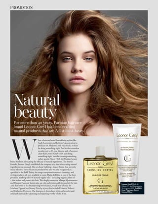 PROMOTION




    Natural
    beauty
    For more than 40 years, Parisian haircare
    brand Leonor Greyl has been crafting
    natural products that are A-list must-haves




W
                                    hen a haircare brand has celebrity stylists like
                                    Andy Lecompte and Johnnie Sapong using its
                                    products on Madonna and Kate Moss, it must
                                    be doing something right. Add to that countless
                                    awards over its 43-year history, and it becomes
                                    clear that Leonor Greyl is not just doing
                                    something right, but also creating something
                                    rather special. Since 1968, the Parisian beauty
brand has been advocating the efficacy of natural ingredients. The brand’s
founder, Leonor Greyl, established the company at a time when using natural
ingredients was unusual. She set about building a beauty brand that not only
made effective, natural haircare products but also became recognised as a
specialist in the field. Today, the range comprises treatment, cleansing, and
styling products, all now available in-store. Huile de Palme is one of the hero
products, made up of 97% natural vegetal oils – including organic palm oil
– that soften and protect the hair. The deeply restorative Masque Quintessence
and Masque Fleurs de Jasmin also use oils and amino acids to nourish the hair.         Leonor Greyl Huile de
And then there is the Shampooing Reviviscence, which was selected for                  Palme £25 and Shampooing
Madame Figaro’s Star Beauty Prize by a jury that included Monica Bellucci              Reviviscence £40. Available
                                                                                       from Pharmacy, Lower
and Catherine Deneuve. The shampoo is formulated with sea lavender and                 Ground Floor
amaranth extracts for cleansing and repairing worthy of the A-list.
 