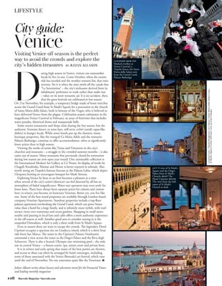 LIFESTYLE


      City guide:
  Venice
  Visiting Venice off season is the perfect
  way to avoid the crowds and explore the                                                    CLOCKWISE FROM TOP




  D
                                                                                             Masked revellers at
  city’s hidden treasures BY JULIAN ALLASON                                                  Venice Carnival; a
                                                                                             Tiepolo fresco; the Santa
                                                                                             Maria della Salute seen
                              uring high season in Venice, visitors can outnumber            from the Grand Canal;
                              locals by five to one. Come October, when the tourist          Palazzo Barbarigo
                              tide has receded and the weather remains fair, that ratio
                              reverses. Yet it is when the mist swirls off the canals that
                              “La Serenissima” – the city’s nickname derived from its




                                                                                                                                                    Carnival Getty; Tiepolo Bridgeman Art Library; Santa Maria della Salute Getty;
                              inhabitants’ preference to trade rather than make war
                              – takes on its most romantic air. It is no accident, then,
                              that the great festivals are celebrated in low season.
      On 21st November, for example, a temporary bridge made of boats stretches
      across the Grand Canal from St Mark’s Square for a procession to the church




                                                                                                                                                    St Mark’s Square Corbis; bell tower view 4Corners Images
      of Santa Maria della Salute, built in honour of the Virgin, who is believed to
      have delivered Venice from the plague. Celebration season culminates in the
      magnificent Venice Carnival in February, an array of festivities that includes
      water parades, theatrical shows and masquerade balls.
         Some tourist restaurants and shops close during the low season, but the
      authentic Venetian bàcari, or wine bars, still serve cichèti (small, tapas-like
      dishes) to hungry locals. While some hotels put up the shutters, many
      boutique properties, like the tranquil Ca Maria Adele and the romantic
      Palazzo Barbarigo, continue to offer accommodation, often at significantly
      lower prices than in high season.
         Viewing the works of artists like Titian and Tintoretto in the city’s
      churches and museums – a struggle in the crowded summer months – is also
      easier out of season. Many museums that previously closed for restoration
      during low season are now open year-round. One unmissable collection is
      the International Modern Art Gallery at Ca’ Pesaro. Its display of works by
      Chagall, Kandinsky, Matisse and Moore is better enjoyed in solitude. Also                                          LEFT A view of St Mark’s
      worth seeing are Tiepolo’s famous frescoes at the Palazzo Labia, which depict                                      Square and the Doge’s
      Cleopatra hosting an extravagant banquet for Mark Antony.                                                          Palace from St Mark’s
                                                                                                                         Church; RIGHT The
         Exploring Venice by boat or on foot becomes a pleasure at a time                                                Hotel Cipriani; BELOW
      when several of the city’s sestieri (districts) can feel deserted by all but an                                    The view from the bell
      atmosphere of faded magnificence. Water-taxi operators may even settle for                                         tower of St Mark’s
                                                                                                                         Church at dusk
      lower fares. There have always been separate prices for citizens and visitors
      here; in winter, you become an honorary Venetian. Better yet, you live like
      one. Some of the best rental properties are available through London-based
      company Venetian Apartments. Standout properties include a top-floor
      palazzo apartment overlooking the Grand Canal, which can prove better
      value than a hotel for a large family, and is infinitely more stylish, with roof-
      terrace views over waterways and secret gardens. Shopping in small stores
      nearby and pausing in local bars and cafés offers a more authentic experience
      in the off season as well. Another good area to consider staying in is the
      unspoiled Dorsoduro, which is only a short walk from St Mark’s Square.
         Even in season there are ways to escape the crowds. The legendary Hotel
      Cipriani occupies a spacious site on Giudecca island, which is a short boat
      ride from San Marco. The suites in the Cipriani’s Palazzo Vendramin
      command a view across the water to the Doge’s Palace and the Riva degli
      Schiavoni. There is also a heated, Olympic-size swimming pool – the only
      one in central Venice – a fitness centre, spa, tennis court and private boat.
         It is in winter and early spring that many of the best parties are thrown,
      and access to these can often be arranged by hotel concierges, including
      some of those associated with the Venice Biennale’s art festival, which runs
      until the end of November. No one entertains quite like the Venetians. HMN

  Julian Allason writes about luxury and adventure travel for the Financial Times
  and leading monthly magazines

108      Harrods Magazine • harrods.com
 