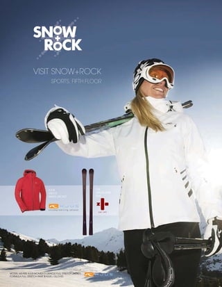 VISIT SNOW+ROCK
                              SPORTS, FIFTH FLOOR




                            KJUS                        ZAI
                            MEN’S                       SPADA BRIN
                            WING JACKET                 SKIS




MODEL WEARS: KJUS WOMEN’S ORACLE FULL STRETCH JACKET,
FORMULA FULL STRETCH PANT & KJUS J GLOVES
 