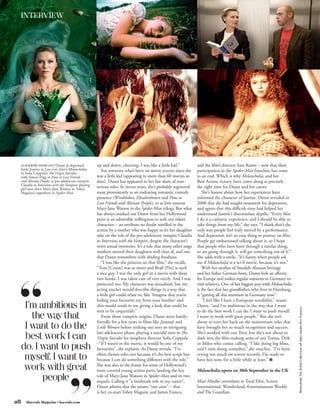 INTERVIEW




     CLOCKWISE FROM LEFT Dunst as depressed           up and down, cheering. I was like a little kid.”            and the film’s director Sam Raimi – now that their
     bride Justine in Lars von Trier’s Melancholia;      For someone who’s been on movie screens since she        participation in the Spider-Man franchise has come
     in Sofia Coppola’s The Virgin Suicides;
     with Simon Pegg in How to Lose Friends           was a little kid (appearing in more than 60 movies to       to an end. Which is why Melancholia, and her
     and Alienate People; as pre-adolescent vampire   date), Dunst has appeared in her fair share of non-         Best Actress victory, have come along at precisely
     Claudia in Interview with the Vampire; playing
     girl-next-door Mary-Jane Watson to Tobey         serious roles. In recent years, she’s probably registered   the right time for Dunst and her career.
     Maguire’s superhero in Spider-Man                most prominently as an endearing romantic comedy               She’s honest about how her experiences have
                                                      presence (Wimbledon, Elizabethtown and How to               informed the character of Justine. Dunst revealed in
                                                      Lose Friends and Alienate People), or as love interest      2008 that she had sought treatment for depression,
                                                      Mary-Jane Watson in the Spider-Man trilogy. But what        and agrees that this difficult time had helped her
                                                      has always marked out Dunst from her Hollywood              understand Justine’s disconsolate depths. “Every film
                                                      peers is an admirable willingness to seek out riskier       I do is a cathartic experience, and I should be able to
                                                      characters – an attribute no doubt instilled in the         take things from my life,” she says. “I think that’s the
                                                      actress by a mother who was happy to let her daughter       only way people feel truly moved by a performance.
                                                      take on the role of the pre-adolescent vampire Claudia      And depression isn’t an easy thing to portray on film.
                                                      in Interview with the Vampire, despite the character’s      People get embarrassed talking about it, so I hope
                                                      overt sexual overtones. It’s a role that many other stage   that people who have been through a similar thing,
                                                      mothers steered their daughters well clear of, and one      or are going through it, will get something out of it.”
                                                      that Dunst remembers with abiding fondness.                 She adds with a smile, “It’s funny when people ask
                                                         “I was like the princess on that film,” she recalls.     me if Melancholia is a sci-fi movie, because it’s not.”
                                                      “Tom [Cruise] was so sweet and Brad [Pitt] is such             With her mother of Swedish-Alsatian heritage
                                                      a nice guy. I was the only girl in a movie with these       and her father German-born, Dunst feels an affinity
                                                      two hunks. I was taken care of very nicely. And I was       for Europe and makes regular sojourns to Germany to
                                                      protected too. My character was sexualised, but my          visit relatives. One of her biggest joys with Melancholia
                                                      acting teacher would describe things in a way that          is the fact that her grandfather, who lives in Hamburg,
                                                      a little girl could relate to, like ‘Imagine that you’re    is “getting all this attention in Germany now”.
                                                      hiding your favourite toy from your brother’ and               “I feel like I have a European sensibility,” muses
      I’m ambitious in                                that would result in me giving a look that could be         Dunst, “and I’m ambitious in the way that I want
                                                                                                                                                                              Melancholia The Kobal Collection; all other images Rex Features


                                                      seen to be coquettish.”                                     to do the best work I can do. I want to push myself.
        the way that                                     From those vampiric origins, Dunst went family-
                                                      friendly for a few years in films like Jumanji and
                                                                                                                  I want to work with great people.” But she isn’t
                                                                                                                  about to turn her back on the mainstream roles that
      I want to do the                                Little Women before striking out into an intriguing         have brought her so much recognition and success.
                                                      late-adolescent phase, playing a suicidal teen in The       She’s worked with von Trier, but she’s not about to
      best work I can                                 Virgin Suicides for neophyte director Sofia Coppola         dash into the film-making arms of any Tomas, Dirk
                                                      –“if I wasn’t in the movie, it would be one of my           or Milos who comes calling. “I like doing big films,
     do. I want to push                               favourites”, she explains. As Dunst reveals, “I’ve          and I miss doing comedies,” she vouches. “I’ve been
                                                      often chosen roles not because it’s the best script but     crying too much on screen recently. I’m ready to
      myself. I want to                               because I can do something different with the role.”        have fun now, for a little while at least.” HMN
      work with great                                 She was also in the frame for some of Hollywood’s
                                                      most coveted young actress parts, landing the key           Melancholia opens on 30th September in the UK
           people                                     role of Mary-Jane Watson in Spider-Man and its two
                                                      sequels. Calling it “a landmark role in my career”,         Matt Mueller contributes to Total Film, Screen
                                                      Dunst admits that she misses “our crew” – that              International, Wonderland, Entertainment Weekly
                                                      is her co-stars Tobey Maguire and James Franco,             and The Guardian

28      Harrods Magazine • harrods.com
 