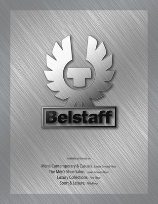 Available at Harrods on

Men’s Contemporary & Casuals, Lower Ground Floor
    The Men’s Shoe Salon, Lower Ground Floor
        Luxury Collections, First Floor
          Sport & Leisure, Fifth Floor
 