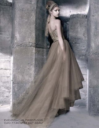 eveningwear, first floor
020 7730 1234 ext 3882
 