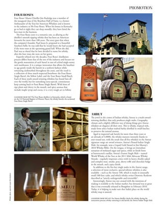 PROMOTION
                                          FOUR ROSES
                                          Four Roses’ Master Distiller Jim Rutledge was a member of
                                          the inaugural class of the Bourbon Hall of Fame, is a former
                                          Ambassador of the Year for American Whiskies and is known
                                          in the industry as Mr Four Roses. When his bosses in Kentucky
                                          go to bed at night they can sleep soundly; they have hired the
                                          best man in the business.
                                             The Four Roses story is a romantic one, as alluring as the
                                          distiller’s smooth sipping whisky that has been an American
                                          favourite for more than 100 years. The story goes that when
                                          the company’s founder, Paul Jones Jr, proposed to a beautiful
                                          Southern belle, he was told that he would know she had accepted
                                          if she wore roses at the upcoming grand ball. When she did,
                                          Paul was so elated that he later decided to name his whisky
                                          after the four roses she wore on her gown.
                                             Expertly refined over the decades, Four Roses’ distillation
                                          process differs from that of the rest of the industry and focuses on
                                          the gentle maturation of each barrel in one-of-a-kind single-storey
                                          rack warehouses. It is a unique innovation that allows the bourbon
                                          to age gently inside the barrels in a uniform fashion while
                                          remaining undisturbed throughout the years, and the result is
                                          a collection of three much-respected bourbons: the Four Roses
                                          Single Barrel, the Yellow Label, and the Four Roses Small Batch.
                                          Each of these multi-award-winning whiskies has found fans all
                                          over the world, but for something extra-special, connoisseurs
                                          keep coming back to Four Roses Single Barrel. With hints of
                                          ripe plum and cherry in the mouth, and spicy aromas that
                                          include maple syrup and cocoa, it is a very tough act to follow.




                                                                                                                 AMRUT
                                                                                                                 The jewel in the crown of Indian whisky, Amrut is a multi-award-
                                                                                                                 winning distillery that only produces single malts. Geography,
                                                                                                                 climate and a slightly different way of doing things give Amrut
                                                                                                                 whiskies an elegance all their own. This is whisky, tropical style,
                                                                                                                 made from select Indian malted barley distilled in small batches
                                                                                                                 to preserve the natural aromas.
                                                                                                                    Aged in imported oak barrels for more than three years at
                                                                                                                 an altitude of 3,000ft, the whisky matures intensely thanks to
                                                                                                                 year-round sun, with the result that all five whiskies in the Amrut
                                                                                                                 signature range are award winners. Amrut’s Peated Indian Single
                                                                                                                 Malt, for example, won a Liquid Gold Award in Jim Murray’s
                                                                                                                 2010 Whisky Bible. On the tongue, it brings an immediate
                                                                                                                 sensation of molassed sugar and spices, while its finish hints
                                                                                                                 at butterscotch vanillas. Amrut’s Fusion Single Malt – named
                                                                                                                 World Whisky of the Year at the 2011 Malt Advocate Whisky
                                                                                                                 Awards – regularly impresses critics with its heavy, thickly oaked
                                                                                                                 and complex nose, smoke, peat, sherry trifle and chocolate fudge
                                                                                                                 in the mouth, and a spicy finish.
                                                                                                                    In addition to the five key single malts in the Amrut range,
                                                                                                                 a selection of more exclusive, special-edition whiskies is also
                                                                                                                 available – such as the Amrut 100, which is made in unusually
Whisky glass, opposite page iStockphoto




                                                                                                                 small 100-litre casks, and which whisky writer Dominic Roskrow
                                                                                                                 described as “utterly unforgettable and irresistible”.
                                                                                                                    Interestingly, Amrut was not created with the intention of
                                                                                                                 making it available to the Indian market, but demand was so great
                                                                                                                 that it was eventually released in Bangalore in February 2010.
                                                                                                                 Today, it is helping to make sure that India’s place on the world
                                                                                                                 whisky map is assured.
 