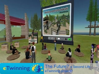 The Future?  a Second Life  eTwinning project? 
