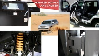 ARMORED TOYOTA
LAND CRUISER
 