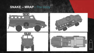 SNAKE – MRAP | The body
 