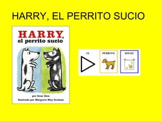 HARRY, EL PERRITO SUCIO
 