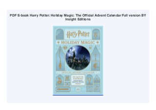PDF E-book Harry Potter: Holiday Magic: The Official Advent Calendar Full version BY
Insight Editions
 