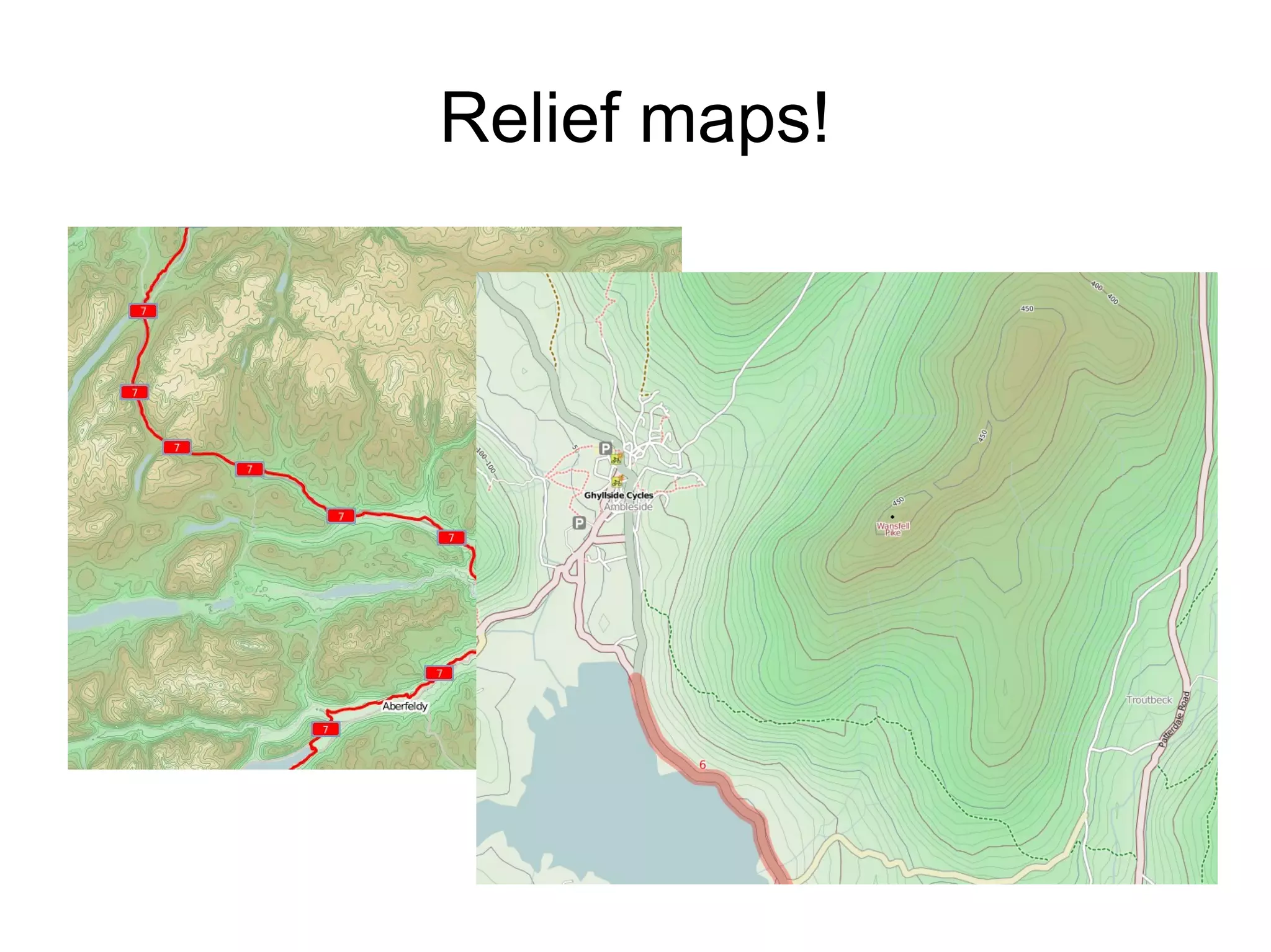 Relief maps!
 