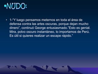 Lord Voldemort:Lord Voldemort es el antagonista de la saga de Harry Potter. Este personaje esta buscando matar a Harry Potter, siendo así el mas malo en la historia de Harry.