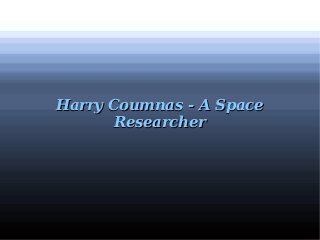 Harry Coumnas - A SpaceHarry Coumnas - A Space
ResearcherResearcher
 
