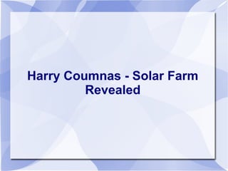 Harry Coumnas - Solar Farm
Revealed
 