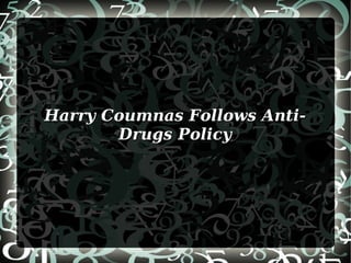 Harry Coumnas Follows Anti-Drugs Policy 
