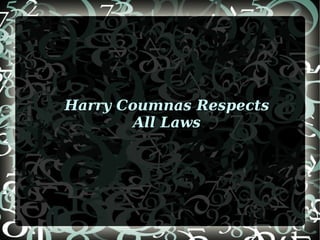 Harry Coumnas Respects All Laws 