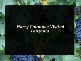 Harry Coumnas Visited
      Tanzania
 