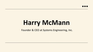 Founder & CEO at Systems Engineering, Inc.
Harry McMann
 