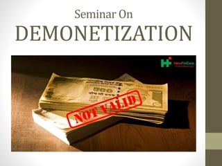 Seminar On
DEMONETIZATION
 