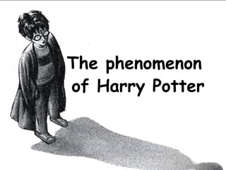 The phenomenon  of Harry Potter   