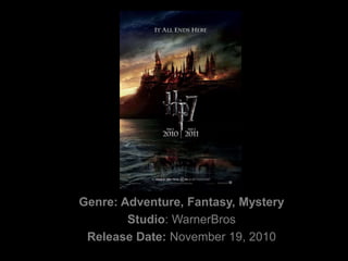 Genre: Adventure, Fantasy, Mystery,[object Object],Studio:WarnerBros,[object Object],Release Date: November 19, 2010,[object Object]