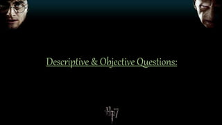 Descriptive & Objective Questions:
 