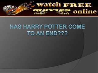 Has Harry potter come to an end???