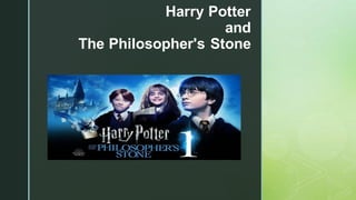 ◤
Harry Potter
and
The Philosopher's Stone
 