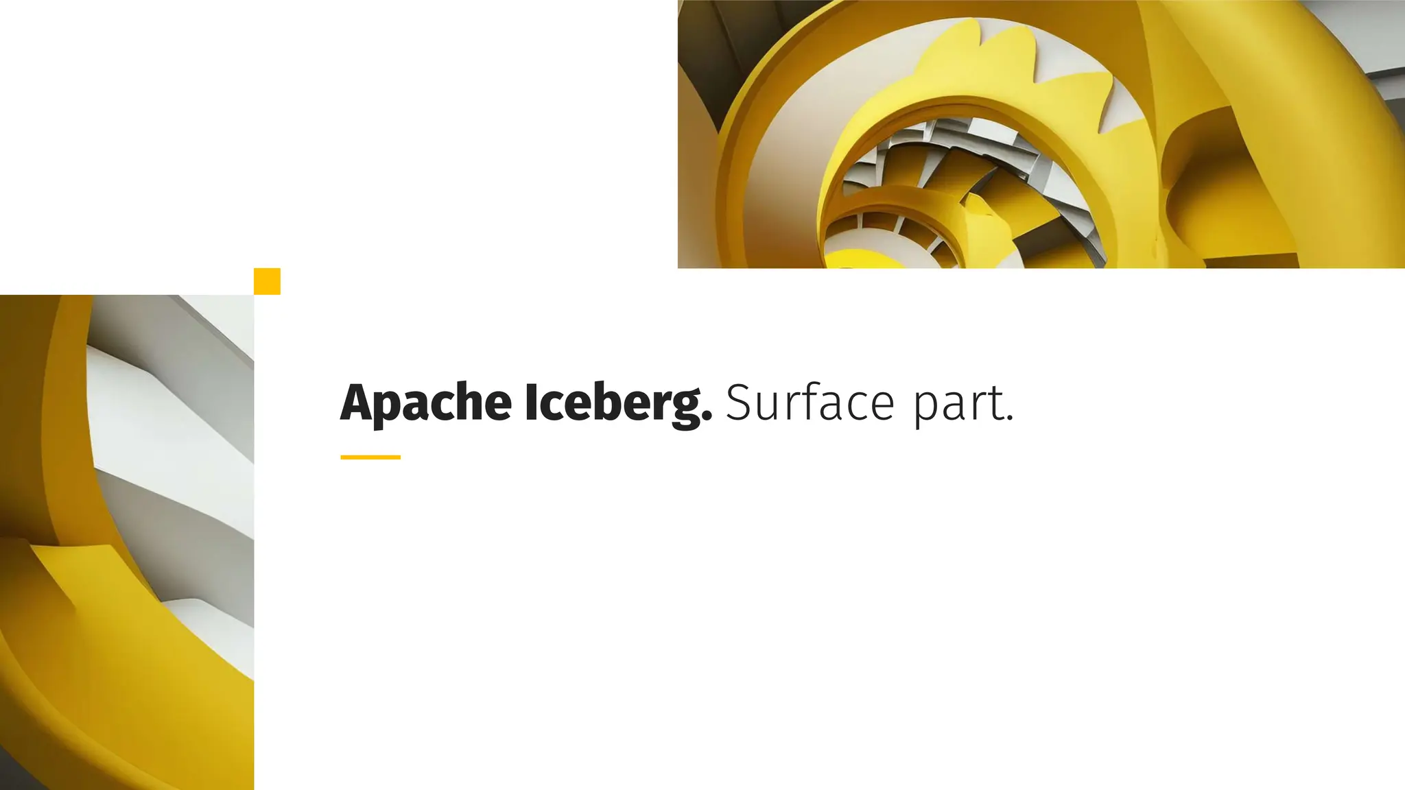 Grid Dynamics / Harry Potter & Apache Iceberg Table Format
Apache Iceberg. Surface part.
 