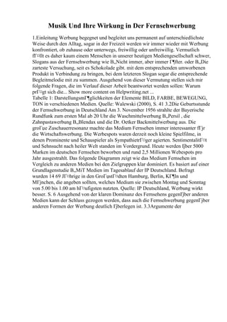 Musik Und Ihre Wirkung in Der Fernsehwerbung
1.Einleitung Werbung begegnet und begleitet uns permanent auf unterschiedlichste
Weise durch den Alltag, sogar in der Freizeit werden wir immer wieder mit Werbung
konfrontiert, ob zuhause oder unterwegs, freiwillig oder unfreiwillig. Vermutlich
fГ¤llt es daher kaum einem Menschen in unserer heutigen Mediengesellschaft schwer,
Slogans aus der Fernsehwerbung wie В„Nicht immer, aber immer Г¶fter. oder В„Die
zarteste Versuchung, seit es Schokolade gibt. mit dem entsprechenden umworbenen
Produkt in Verbindung zu bringen, bei dem letzteren Slogan sogar die entsprechende
Begleitmelodie mit zu summen. Ausgehend von dieser Vermutung stellen sich mir
folgende Fragen, die im Verlauf dieser Arbeit beantwortet werden sollen: Warum
prГ¤gt sich die... Show more content on Helpwriting.net ...
Tabelle 1: DarstellungsmГ¶glichkeiten der Elemente BILD, FARBE, BEWEGUNG,
TON in verschiedenen Medien. Quelle: Walewski (2000), S. 41 3.2Die Geburtsstunde
der Fernsehwerbung in Deutschland Am 3. November 1956 strahlte der Bayerische
Rundfunk zum ersten Mal ab 20 Uhr die Waschmittelwerbung В„Persil , die
Zahnpastawerbung В„Blendax und die Dr. Oetker Backmittelwerbung aus. Die
groГџe Zuschauerresonanz machte das Medium Fernsehen immer interessanter fГјr
die Wirtschaftswerbung. Die Werbespots waren derzeit noch kleine Spielfilme, in
denen Prominente und Schauspieler als SympathietrГ¤ger agierten. SentimentalitГ¤t
und Sehnsucht nach heiler Welt standen im Vordergrund. Heute werden Г
јber 5000
Marken im deutschen Fernsehen beworben und rund 2,5 Millionen Webespots pro
Jahr ausgestrahlt. Das folgende Diagramm zeigt wie das Medium Fernsehen im
Vergleich zu anderen Medien bei den Zielgruppen klar dominiert. Es basiert auf einer
Grundlagenstudie В„MiT Medien im Tagesablauf der IP Deutschland. Befragt
wurden 14 69 JГ¤hrige in den GroГџstГ¤dten Hamburg, Berlin, KГ¶ln und
MГјnchen, die angeben sollten, welches Medium sie zwischen Montag und Sonntag
von 5.00 bis 1.00 am hГ¤ufigsten nutzten. Quelle: IP Deutschland, Werbung wirkt
besser. S. 6 Ausgehend von der klaren Dominanz des Fernsehens gegenГјber anderen
Medien kann der Schluss gezogen werden, dass auch die Fernsehwerbung gegenГјber
anderen Formen der Werbung deutlich Гјberlegen ist. 3.3Argumente der
 