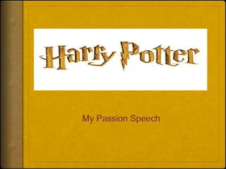 Harry Potter My Passion Speech 