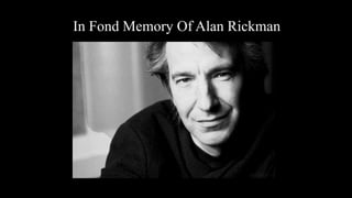 In Fond Memory Of Alan Rickman
 