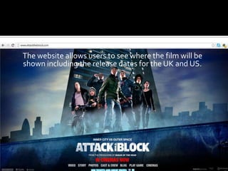 The website allows users to see where the film will be
shown including the release dates for the UK and US.
 