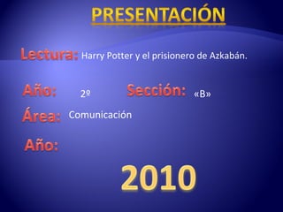 Harry Potter y el prisionero de Azkabán.  2º «B» Comunicación 