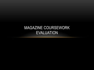 Magazine CourseworkEvaluation  