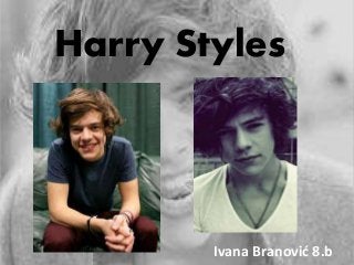 Harry Styles 
Ivana Branović 8.b 
 