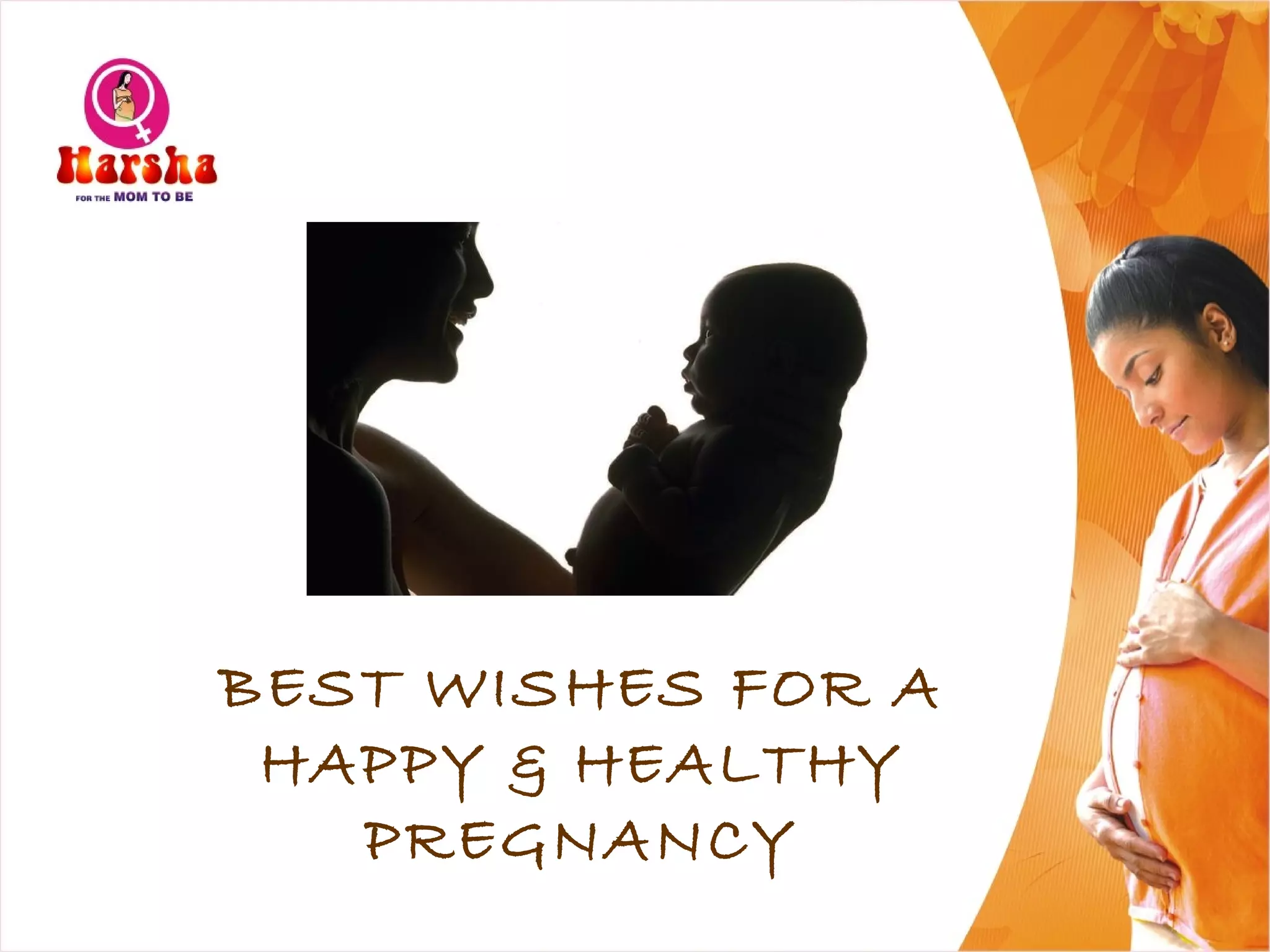BEST WISHES FOR A
HAPPY & HEALTHY
PREGNANCY
 