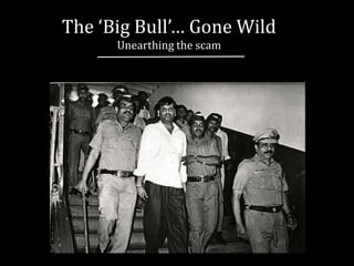 The ‘Big Bull’… Gone Wild
Unearthing the scam
 