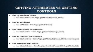 GETTING ATTRIBUTES VS GETTING
CONTROLS
 