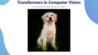 Transformers in vision and its challenges and comparision with CNN | PPTX