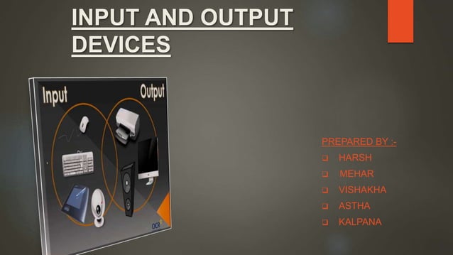 PPT on INPUT & OUTPUT DEVICES | PPTX
