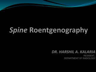 DR. HARSHIL A. KALARIA
RESIDENT,.
DEPARTMENT OF RADIOLOGY
 