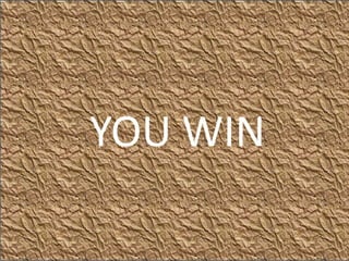 YOU WIN
 