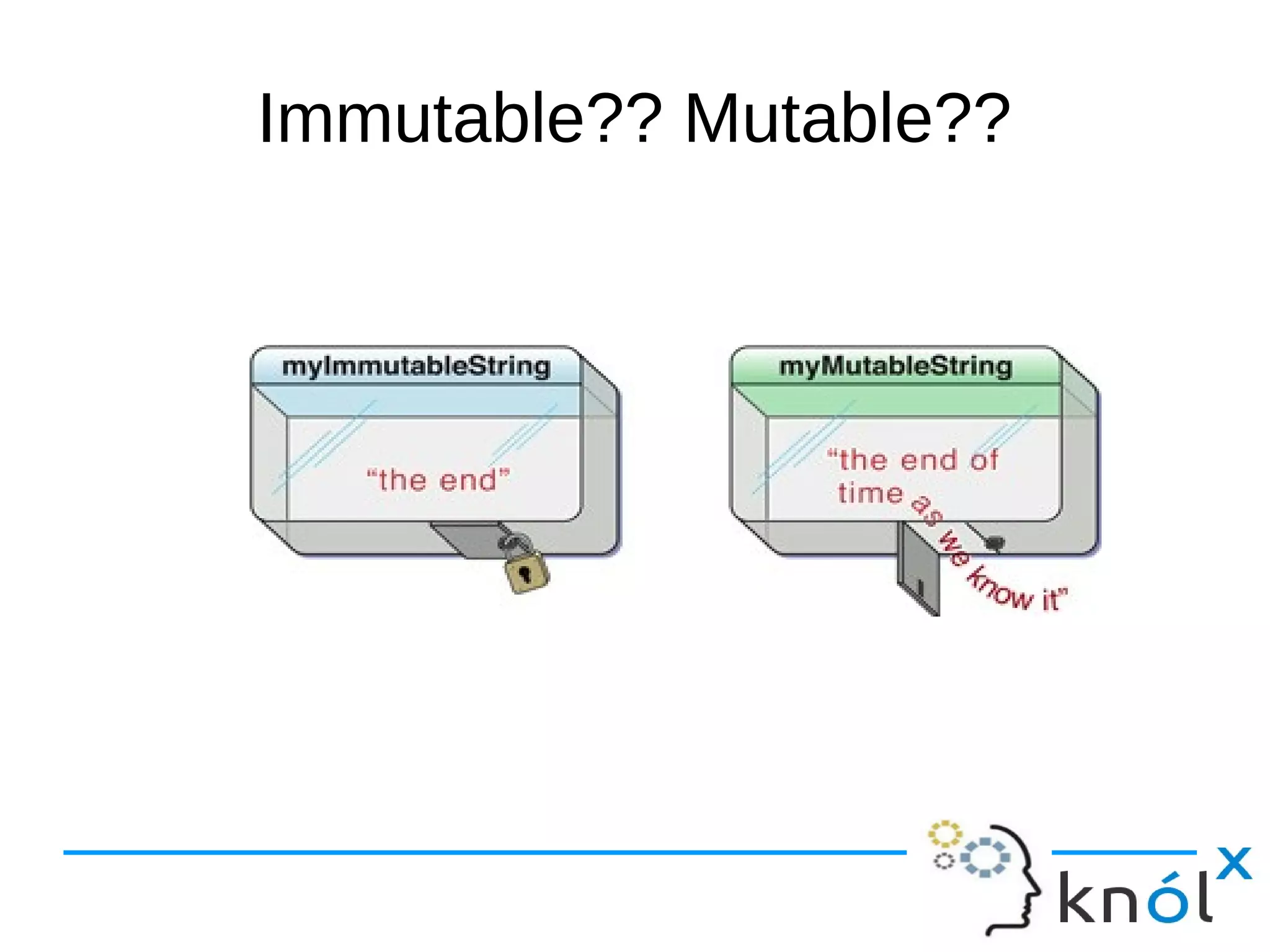 Immutable?? Mutable??
 