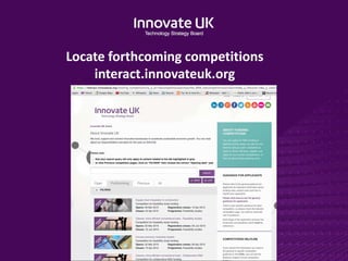 Locate forthcoming competitions
interact.innovateuk.org
 